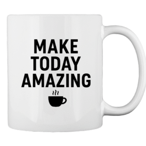 Make Today Amazing – Mug